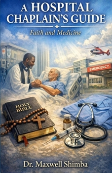 Paperback A Hospital Chaplain's Guide: Faith and Medicine Book
