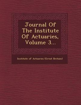 Paperback Journal of the Institute of Actuaries, Volume 3... Book
