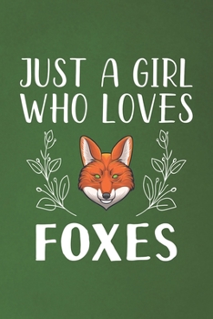 Paperback Just A Girl Who Loves Foxes: Funny Foxes Lovers Girl Women Gifts Dot Grid Journal Notebook 6x9 120 Pages Book