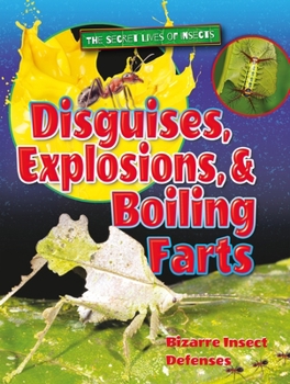Library Binding Disguises, Explosions, and Boiling Farts: Bizarre Insect Defenses Book