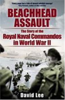 Beachhead Assault: The Story of the Royal Navy Commandos of World War II