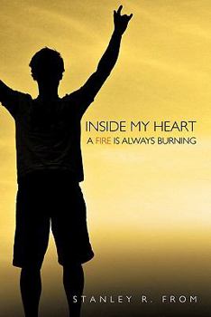 Paperback Inside My Heart A Fire Is Always Burning Book