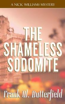 The Shameless Sodomite - Book #21 of the A Nick Williams Mystery