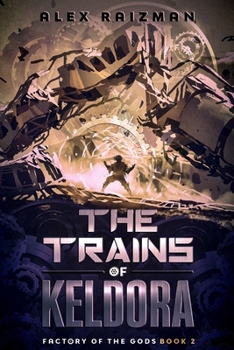 Paperback The Trains of Keldora: An Automation Crafting LitRPG Adventure Book