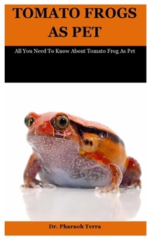 Paperback Tomato Frogs As Pet: All You Need To Know About Tomato Frog As Pet Book