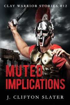 Muted Implications - Book #12 of the Clay Warrior Stories