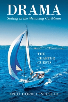 Drama Sailing in the Menacing Caribbean: The Charter Guests