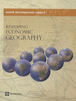 Hardcover World Development Report 2009: Reshaping Economic Geography Book