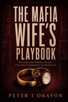 Paperback The Mafia Wife's Playbook: 48 Laws for Power, Peace, and Self-Command in Marriage Book