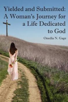 Paperback Yielded and Submitted: A Woman's Journey for a Life Dedicated to God Book