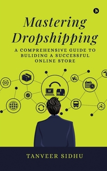 Paperback Mastering Dropshipping: A Comprehensive Guide to Building a Successful Online Store Book