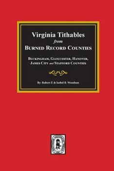 Virginia Tithables from Burned Record Counties/Buckingham, Gloucester, Hanover, James City and Stafford