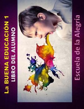 Paperback La Buena Educacion 1. Libro del alumno.: Educamos para la VIDA [Spanish] Book