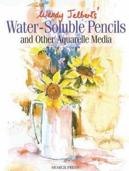 Paperback Wendy Jelbert's Water Soluble Pencils: And Other Aquarelle Media Book