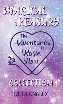 Magical Treasury: The Adventures of Rosie Hart Collection: A magical early reader chapter book series about the adventures of a young girl and her best dragon friend