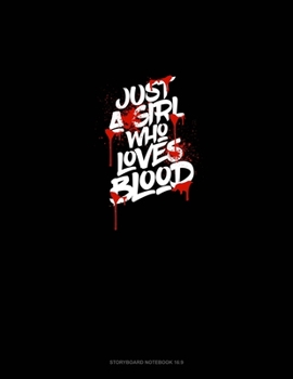 Paperback Just a Girl Who Loves Blood: Storyboard Notebook 1.85:1 Book