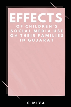 Paperback Effects of Children's Social Media Use on Their Families in Gujarat Book