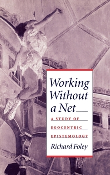 Hardcover Working Without a Net: A Study of Egocentric Epistemology Book