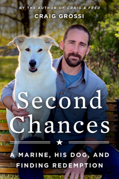 Hardcover Second Chances: A Marine, His Dog, and Finding Redemption Book