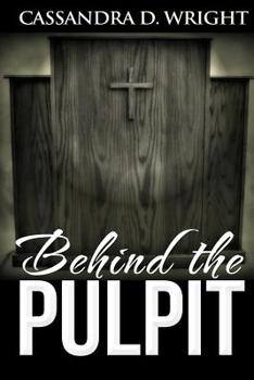 Paperback Behind The Pulpit: Drama in the Church: The Church is the Bride of Christ, But It Can Be Full Of Sin Book