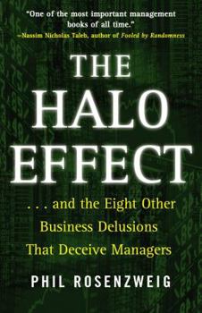 Hardcover The Halo Effect: And the Eight Other Business Delusions That Deceive Managers Book