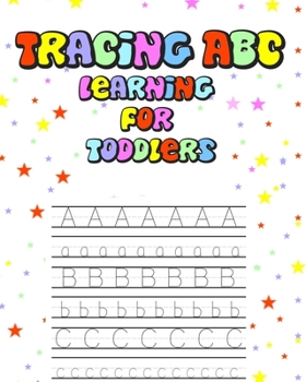 Paperback Tracing Abc Learning for Toddlers: Tracing Letters for Toddlers (A to Z Alphabet Tracing Book) Learn How to Write Alphabet Book