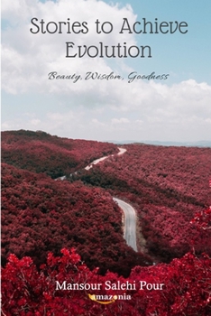 Paperback Stories to Achieve Evolution: Beauty, Wisdom, Goodness Book
