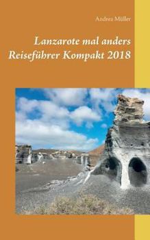 Paperback Lanzarote mal anders Reiseführer Kompakt 2018 [German] Book