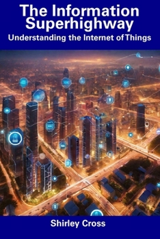 Paperback The Information Superhighway: Understanding the Internet of Things Book