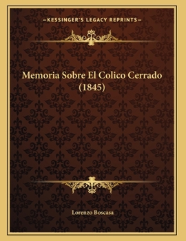 Paperback Memoria Sobre El Colico Cerrado (1845) [Spanish] Book