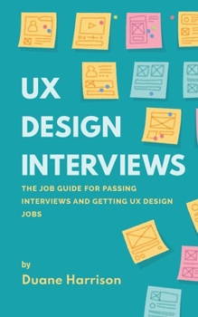 Paperback UX Design Interviews: The job guide for passing interviews and getting UX Design jobs. Book