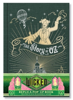 Hardcover Wicked: The Story of Oz & the Wonderful Wizard: Replica Pop-Up Book