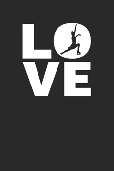 Paperback Love: Figure Skating Notebook 6 x 9 (A5) Lined Ruled Journal Gift For Figure Skaters (108 Pages) Book