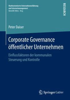 Paperback Corporate Governance Öffentlicher Unternehmen: Einflussfaktoren Der Kommunalen Steuerung Und Kontrolle [German] Book