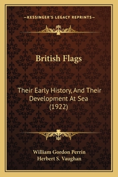 Paperback British Flags: Their Early History, And Their Development At Sea (1922) Book