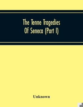 Paperback The Tenne Tragedies Of Seneca (Part I) Book