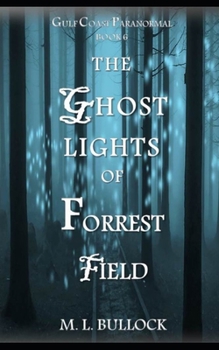 The Ghost Lights of Forrest Field - Book #6 of the Gulf Coast Paranormal