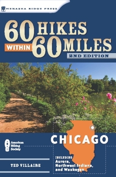 Paperback 60 Hikes Within 60 Miles: Chicago: Including Aurora, Northwest Indiana, and Waukegan Book