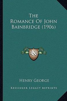 Paperback The Romance Of John Bainbridge (1906) Book