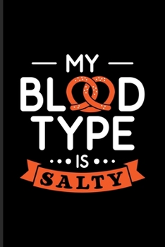 My Blood Type Is Salty: Funny Food Quote Undated Planner | Weekly & Monthly No Year Pocket Calendar | Medium 6x9 Softcover | For Traditional Food & Recipie Fans