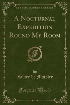 Paperback A Nocturnal Expedition Round My Room (Classic Reprint) Book