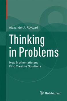 Hardcover Thinking in Problems: How Mathematicians Find Creative Solutions Book