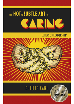 Paperback The Not So Subtle Art of Caring: Letters on Leadership Book
