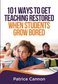 Paperback 101 Ways to Get Teaching Restored When Students Grow Bored Book