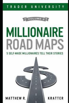 Paperback Millionaire Road Maps: 5 Self-Made Millionaires Tell Their Stories Book