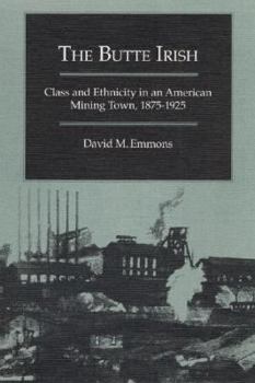 The Butte Irish: Class and Ethnicity in an American Mining Town, 1875-1925 (Statue of Liberty Ellis Island) - Book  of the Statue of Liberty -- Ellis Island Centennial Series
