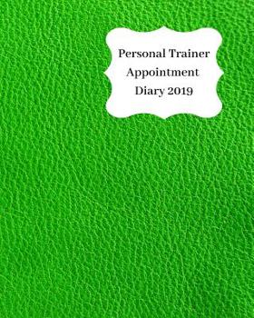 Personal trainer Appointment Diary 2019: April 2019 - Dec 2019 Appointment diary. Day to a page with hourly client times to ensure home business organization. Green leather look design
