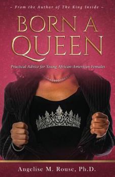 Paperback Born a Queen: Practical Advice for Young African-American Females Book
