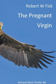 The Pregnant Virgin - Book #6 of the Richard West