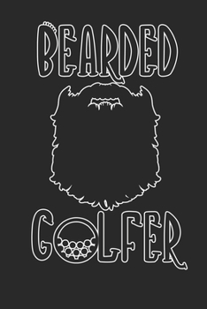 Bearded Golfer: Golf Gifts for Golf Men: Funny Black and White Golf Notebook for Him Dad Father (Journal for Golf Players)